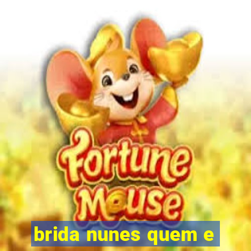 brida nunes quem e